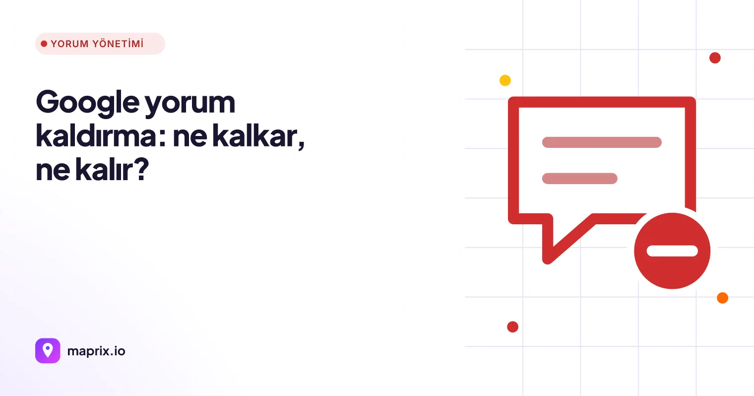 Google Yorum Kaldırma: Kötü Yorum Silme ve Yönetim Rehberi